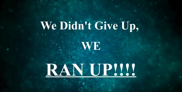 still image from the youtube video, saying "We Didn't Give Up, WE RAN UP!!!!"
